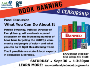 Book Banning & Censorship: What You Can Do About It. Panel discussion on 9/30/23, 1 to 3:30pm at the Rockridge Library